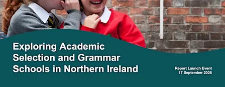 Report Launch – Exploring Academic Selection and Grammar Schools in NI