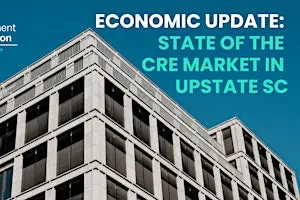 Economic Update: State of the CRE Market in Upstate SC