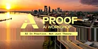 Proof AI Workshop: AI in Practice, Not Just Theory