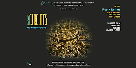 Bealach Psychoanalytic Clinic 1st Study Day - Short Circuits No Shortcuts