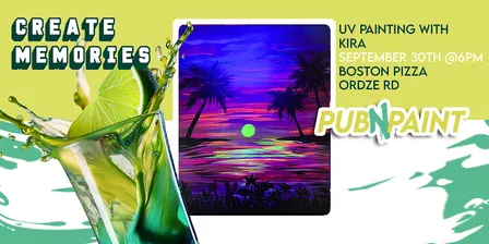 Pub N Paint at Boston Pizza Ordze Rd Sept 30th UV Paint and Sip