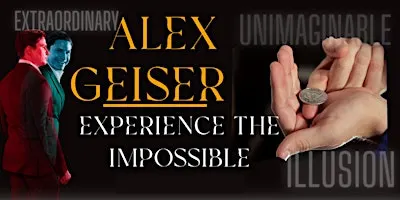 Up-Close Magic Experience: Best of Alex Geiser