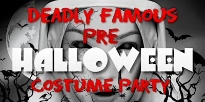 Pre-Halloween Deadly Famous Costume Party
