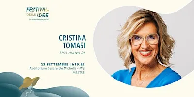 CRISTINA TOMASI - Una nuova te - Festival delle Idee