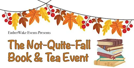 The Not-Quite-Fall Book & Tea Event