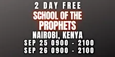 FREE SCHOOL OF THE PROPHETS SEPT 25-26 NAIROBI, KENYA
