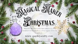 Magical Makers CHRISTMAS Craft Workshops