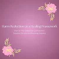 Harm Reduction as a Healing Framework
