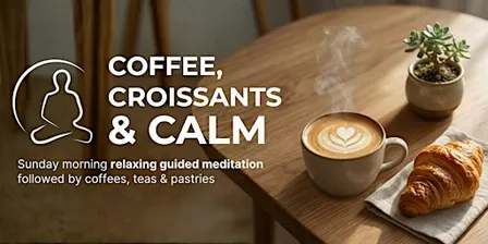 Coffee, Croissants and Calm