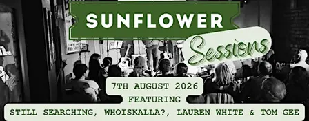 Sunflower Sessions - Lauren White, WhoIsKalla?, Still Searching & Tom Gee