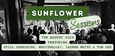 Sunflower Sessions - Lauren White, WhoIsKalla?, Still Searching & Tom Gee