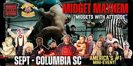 Columbia SC "Midgets With Attitude" w/ Midget Mayhem Wrestling! (21+)