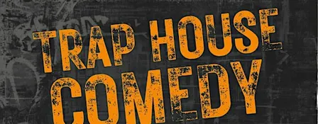 Trap House Comedy