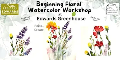 Beginning Floral Watercolor Workshop at EDWARDS NURSERY...Adults and Teens