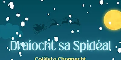 Draíocht sa Spidéal - Cuairt ar Daidí na Nollag