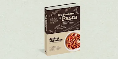 Cookbook Addiction: Six Seasons of Pasta (Dec. 10 @ 10:30 AM)