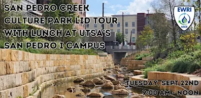 EWRI Tour of San Pedro Creek Culture Park LID Features & Lunch Presentation