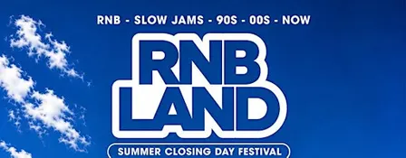 RNB LAND - Summer Closing RnB & Slow Jams Day Party (2000+ Ravers)