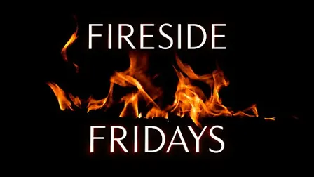 Fireside Fridays - Late nights just got a whole lot better!