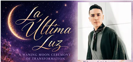 La Última Luz: A Waning Moon Ceremony of Transformation