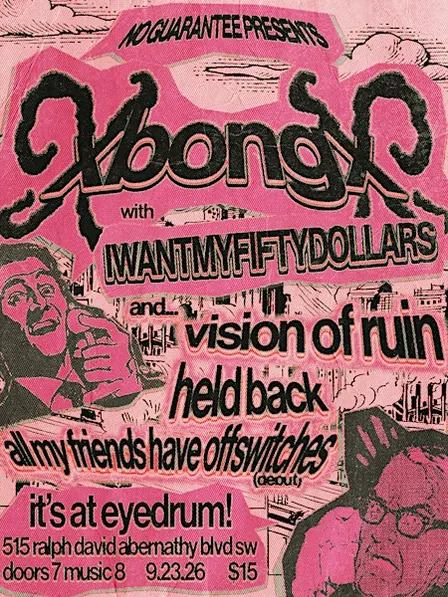 XBONGX, i want my fifty dollars, Vision of Ruin, Held Back + more