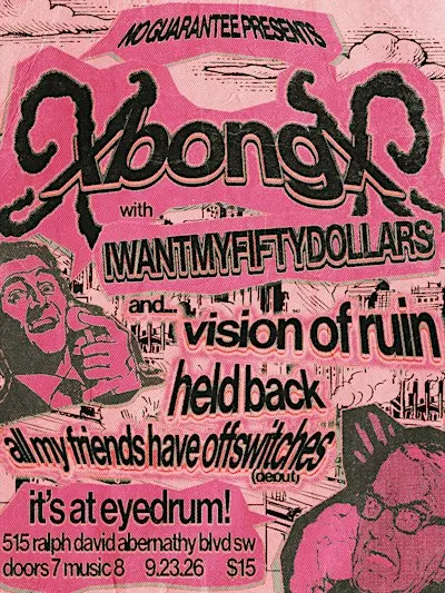 XBONGX, i want my fifty dollars, Vision of Ruin, Held Back + more