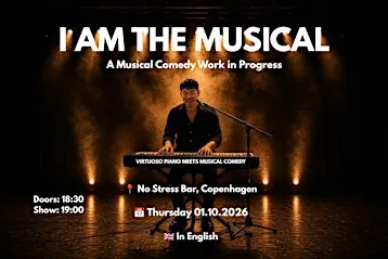 [Copenhagen] I AM THE MUSICAL - A Musical Comedy Work in Progress