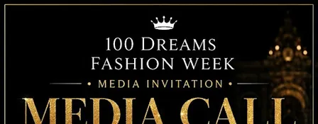 MEDIA CALL INVITATION / 100 DREAMS FASHION WEEK NOV 15TH 2026
