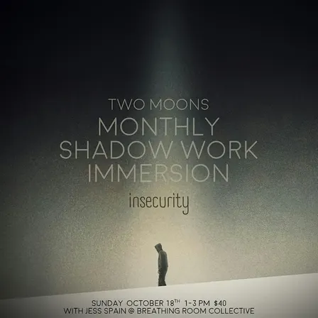 Two Moons: Monthly Shadow Work Immersion INSECURITY