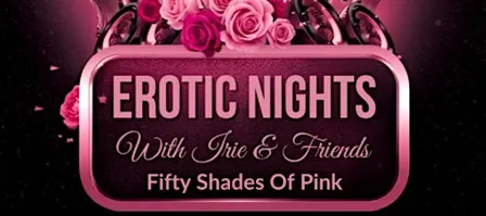 5th Annual Erotic Nights with Irie & Friends Fifty Shades Of Pink