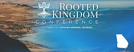 The Rooted Kingdom Conference - Powder Springs, GA