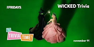 WICKED Trivia [SUNSHINE PLAZA] at TGI Fridays