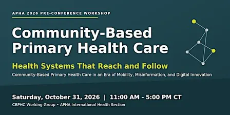APHA 2026 Community-Based Primary Health Care Pre-Conference Workshop
