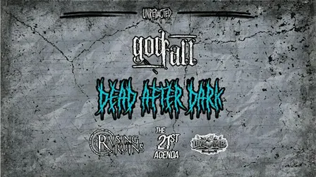 Dead After Dark w/ Godfall, Raising the Ruins, The 21st Agenda & Luvbomb