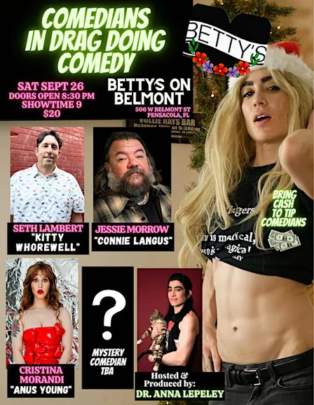 Comedians in Drag doing Comedy  at Betty's on Belmont (Pensacola, FL)