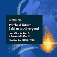 Perché il futuro è dei neurodivergenti con Gloria Torri e Manuela Porta