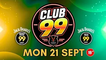 CLUB 99 @ VOODOO ROOMS MON 21 SEPT