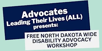 ALL: Advocates Leading their Lives - A Disability Advocacy Workshop