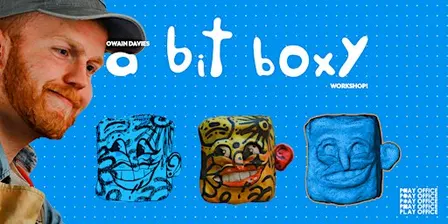 A Bit Boxy: The Workshop!