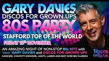 'WOO' GARY DAVIES 80s PARTY - STAFFORD Top of the World