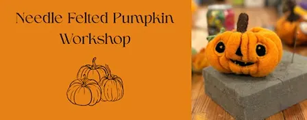 Needle Felted Pumpkin Workshop
