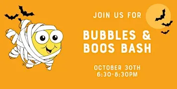 Bubbles & Boos Bash