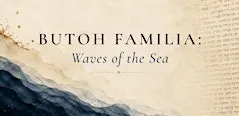 Butoh Familia: Waves of the Sea