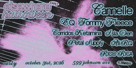 Elsewhere Halloween: Cannelle, EQ, Tommy Fleece, Corridos Ketamina + more