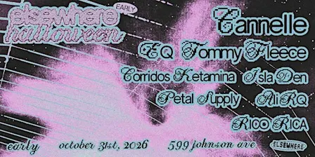 Elsewhere Halloween: Cannelle, EQ, Tommy Fleece, Corridos Ketamina + more