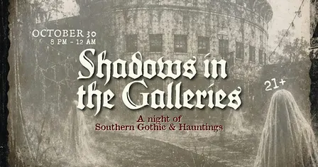 Shadows in the Galleries: a night of Southern Gothic & Hauntings