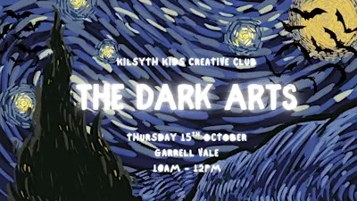 KILSYTH KIDS CREATIVE CLUB: THE DARK ARTS