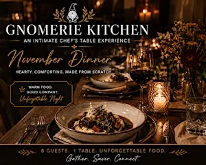 Nov. 14: A Private Chef’s Table Experience — Only 8 Seats