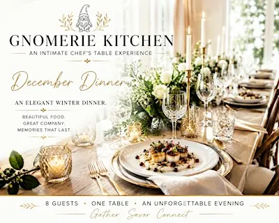 Dec. 5: A Private Chef’s Table Experience — Only 8 Seats