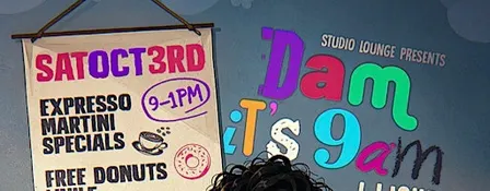 "DAM ITS 9AM" the morning party